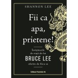 Fii ca apa, prietene! - Shannon Lee, editia 2022, Paralela 45