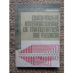 Olimpiadele internationale de matematica ale elevilor- I. Cuculescu
