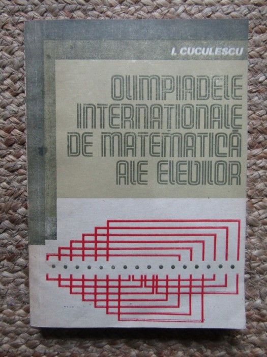 Olimpiadele internationale de matematica ale elevilor- I. Cuculescu