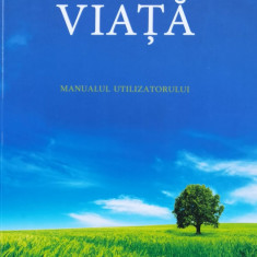 Mic Tratat Despre Viata. Manualul Utilizatorului - Neale Donald Walsch ,561321