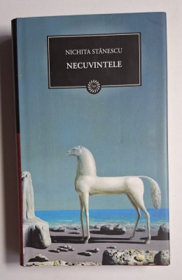 Necuvintele &amp;ndash; Aut. Nichita Stănescu, Ed. Curtea Veche, 2009 foto