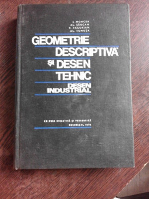 GEOMETRIE DESCRIPTIVA SI DESEN TEHNIC, DESEN INDUSTRIAL - J.MONCEA foto