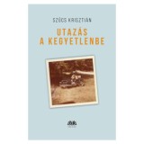 Utaz&aacute;s a kegyetlenbe - Szűcs Kriszti&aacute;n
