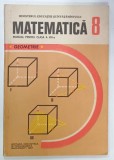 MATEMATICA , MANUAL PENTRU CLASA A VIII -A , GEOMETRIE de ION CUCULESCU ....OLIMPIA POPESCU , 1987