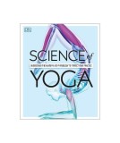 Science Of Yoga : Understand the Anatomy and Physiology to Perfect your Practice - Paperback brosat - Ann Swanson - DK Publishing (Dorling Kindersley)