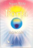 Forta. Miracole - Stuart Wilde - Psihologie, Dezvoltare Personala, Spiritualitate - For You - Editura 2004 - Limba Romana
