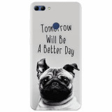 Husa silicon pentru Huawei Y9 2018, Tomorrow Will Be A Better Day Pug