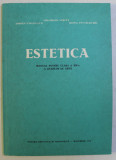 ESTETICA , MANUAL PENTRU CLASA A XII - A A LICEELOR DE ARTA de GHEORGHE STROIA ... DOINA PENTELEICIUC , 1978