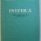 ESTETICA , MANUAL PENTRU CLASA A XII - A A LICEELOR DE ARTA de GHEORGHE STROIA ... DOINA PENTELEICIUC , 1978