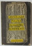ANTOLOGIA POEZIEI RELIGIOASE ROMANESTI de FLORENTIN POPESCU , 1992 * PREZINTA URME DE UZURA