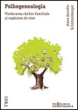Cumpara ieftin Psihogenealogia. Vindecarea rănilor familiale şi regăsirea de sine - Anne Ancelin Sch&uuml;tzenberger