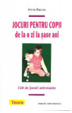 Jocuri pentru copii de la o zi la șase ani - Paperback brosat - Anne Bacus - Teora