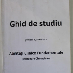 GHID DE STUDIU - protocoale , evaluari - ABILITATI CLINICE FUNDAMENTALE , MANOPERE CHIRURGICALE