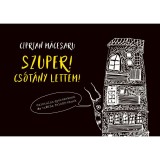 Szuper! Cs&oacute;t&aacute;ny lettem! - Ciprian Macesaru