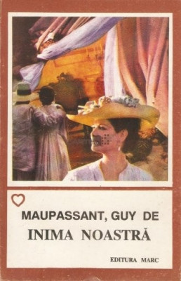 Guy de Maupassant - Inima noastră foto