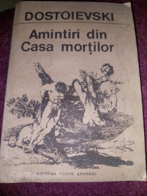 Carte de colectie-Dostoievski-Amintiri din casa mortilor,Edit.Tudor Arghezi,1991 foto