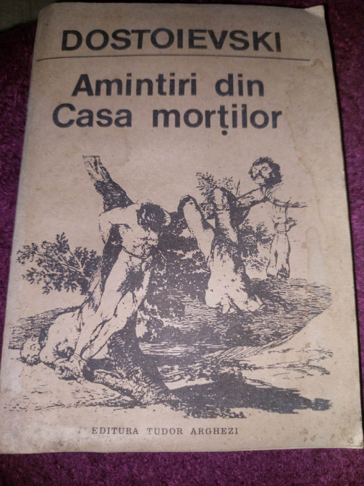 Carte de colectie-Dostoievski-Amintiri din casa mortilor,Edit.Tudor Arghezi,1991