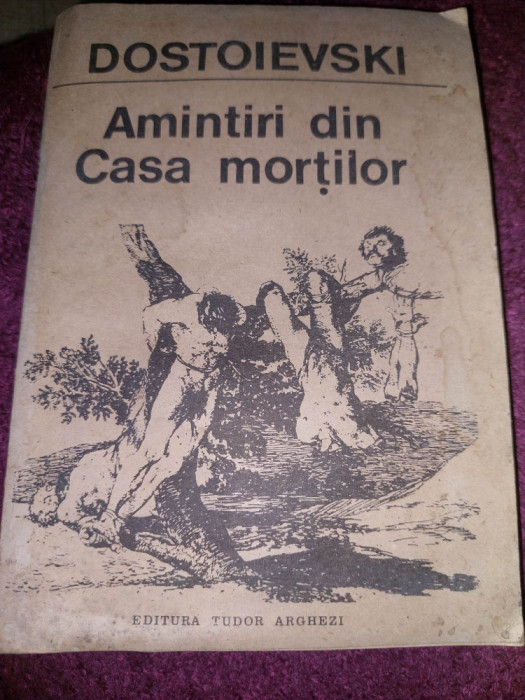 Carte de colectie-Dostoievski-Amintiri din casa mortilor,Edit.Tudor Arghezi,1991