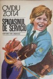Spadasinul de Serviciu - Ovidiu Zotta, Editura Ion Creanga 1984, Carte Copii, Povesti, Limba Romana, 217 Pagini