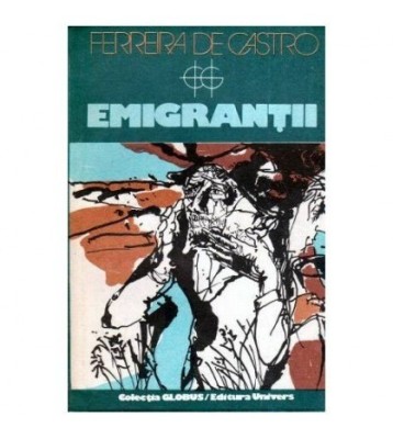 Ferreira de Castro - Emigrantii - 112518 foto