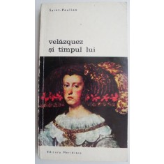 Velazquez si timpul lui &ndash; Saint-Paulien (cu insemnari)