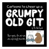 Cartoons To Cheer Up A Grumpy Old Git By The Odd Squad