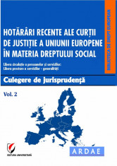 Hotarari recente ale Curtii de Justitie a Uniunii Europene in materia dreptului social. Culegere de jurisprudenta. Vol. 2 foto