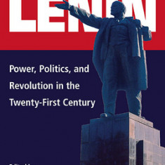 The Future of Lenin: Power, Politics, and Revolution in the Twenty-First Century