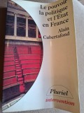 Le pouvoir la politique et l Etat en France - Alain Cubertafond