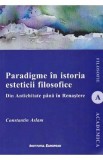 Paradigme in istoria esteticii filosofice. Din Antichitate pana in Renastere - Constantin Aslam