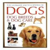The Ultimate Encyclopedia of Dogs, Dog Breeds &amp; Dog Care, Peter Larkin, Mike Stockman