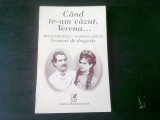 Cand te-am vazut, Verena... Mihai Eminescu-Veronica Micle scrisori de dragoste - Simona Cioculescu