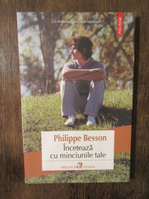 &amp;Icirc;ncetează cu minciunile tale - Philippe Besson foto