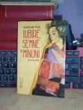 KAYA DE VOS - IUBIRE, SEMNE SI MINUNI _10 POVESTIRI , 2021 , EX. SEMNAT DE AUTOR, Humanitas