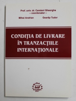 CONDITIA DE LIVRARE IN TRANZACTIILE INTERNATIONALE de CARAIANO GHEORGHE ..GEARAP TUDOR , 2001 foto