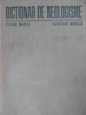 Dictionar De Neologisme - Florin Marcu, Constant Maneca ,525174 foto