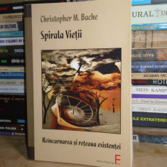 CHRISTOPHER BACHE - SPIRALA VIETII _REINCARNAREA SI RETEAUA EXISTENTEI , 2008 #