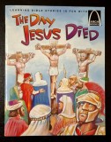 The Day Jesus Died - Bryan Davis * Learning Bible Is Fun with Arch Books, 1998, USA, illustrated by Ron Gordon