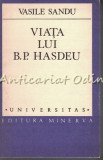Cumpara ieftin Viata Lui B. P. Hasdeu - Vasile Sandu