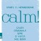 Calm! Calea originală spre o viaţă mai bună