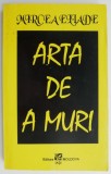 Arta de a muri - Mircea Eliade (Carte Beletristica, Editie Noua/Anticariat)