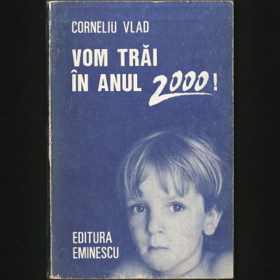 VOM TRAI IN ANUL 2000! - CORNELIU VLAD foto