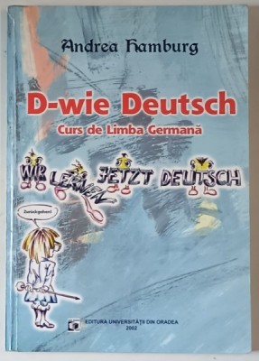 D- WIE DEUTSCH , CURS DE LIMBA GERMANA de ANDREA HAMBURG , 2002 foto