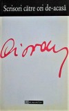 Scrisori catre cei de-acasa &ndash; Emil Cioran (cateva sublinieri)