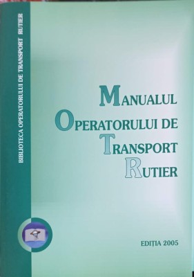 MANUALUL OPERATORULUI DE TRANSPORT RUTIER-IOAN TATAR, MARIN LEPADATU SI COLAB.-222079 foto