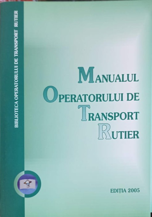 MANUALUL OPERATORULUI DE TRANSPORT RUTIER-IOAN TATAR, MARIN LEPADATU SI COLAB.-222079