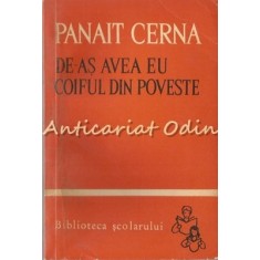 De-as Avea Eu Coiful Din Poveste - Panait Cerna