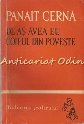 De-as Avea Eu Coiful Din Poveste - Panait Cerna