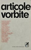 Articole Vorbite, Cartea Romaneasca, 1974, brosata, 322 pagini. Biografii, Memorii