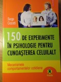 150 DE EXPERIMENTE IN PSIHOLOGIE PENTRU CUNOASTEREA CELUILALT-SERGE CICCOTTI-356088